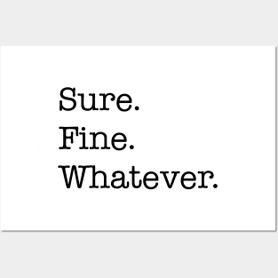 Sure. Fine. Whatever. (black) Posters and Art
